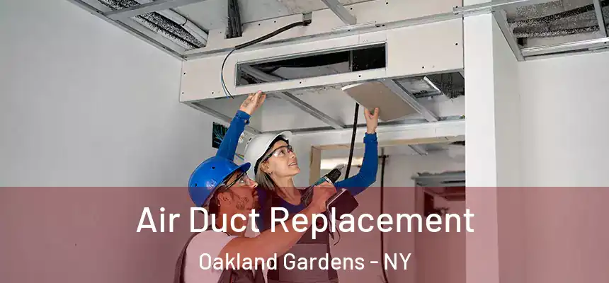  Air Duct Replacement Oakland Gardens - NY