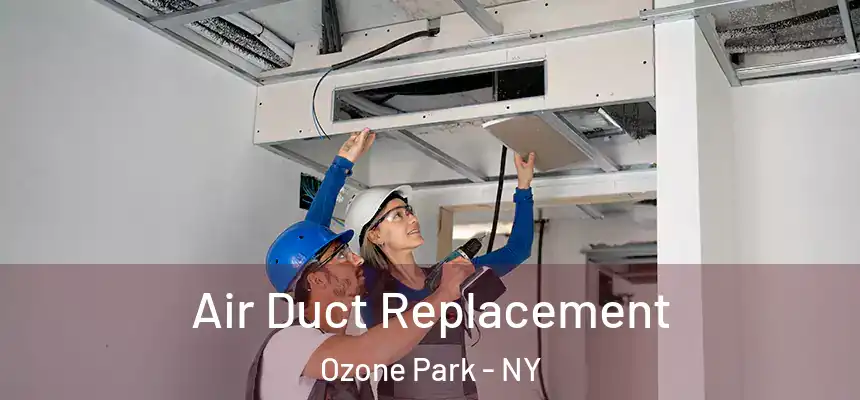 Air Duct Replacement Ozone Park - NY