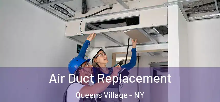 Air Duct Replacement Queens Village - NY