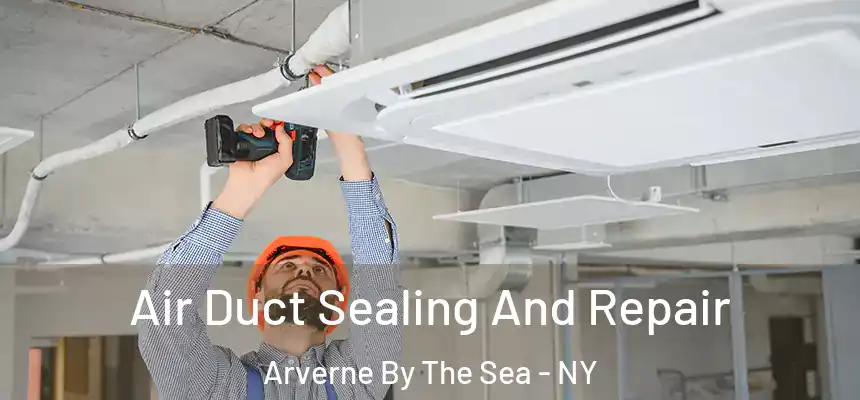  Air Duct Sealing And Repair Arverne By The Sea - NY