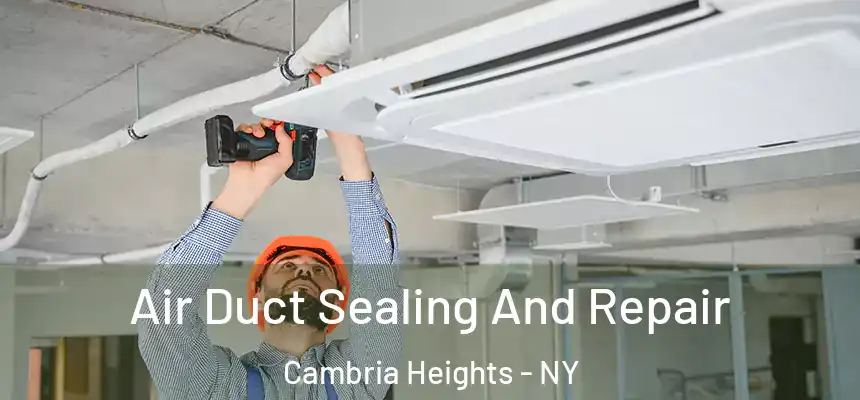 Air Duct Sealing And Repair Cambria Heights - NY