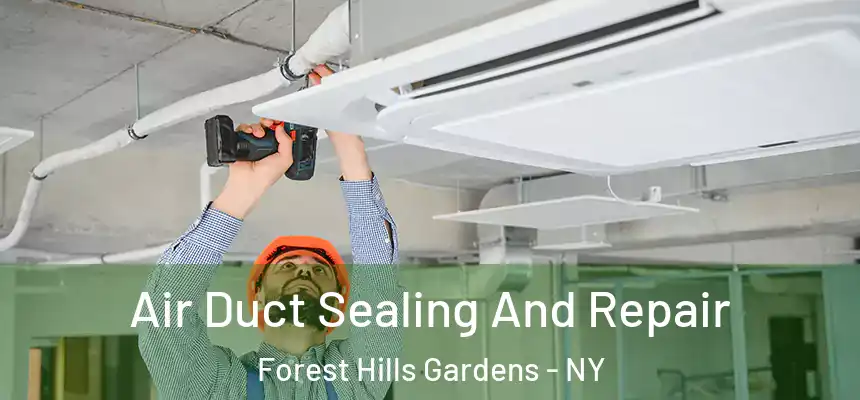  Air Duct Sealing And Repair Forest Hills Gardens - NY
