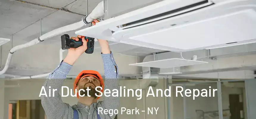 Air Duct Sealing And Repair Rego Park - NY