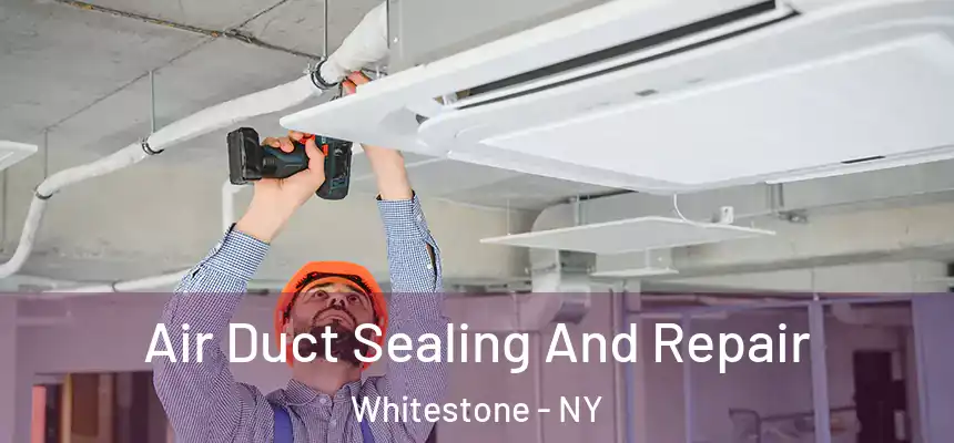  Air Duct Sealing And Repair Whitestone - NY