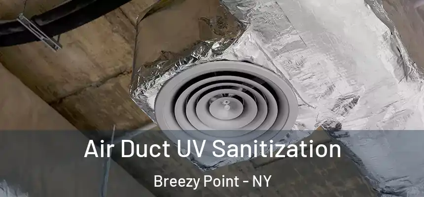  Air Duct UV Sanitization Breezy Point - NY