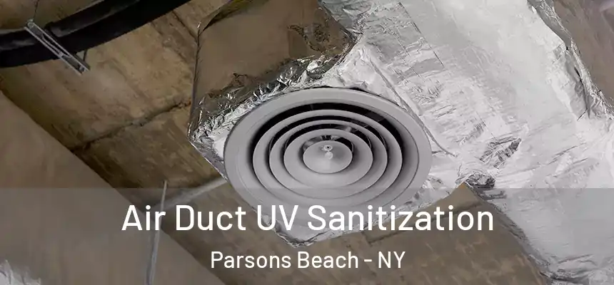 Air Duct UV Sanitization Parsons Beach - NY