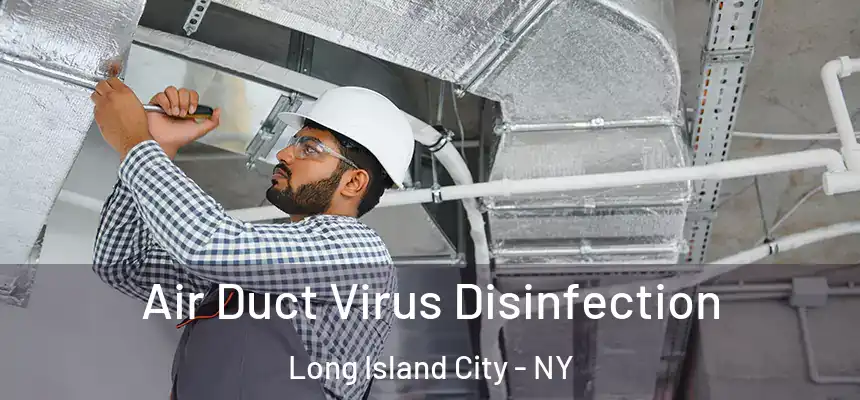 Air Duct Virus Disinfection Long Island City - NY