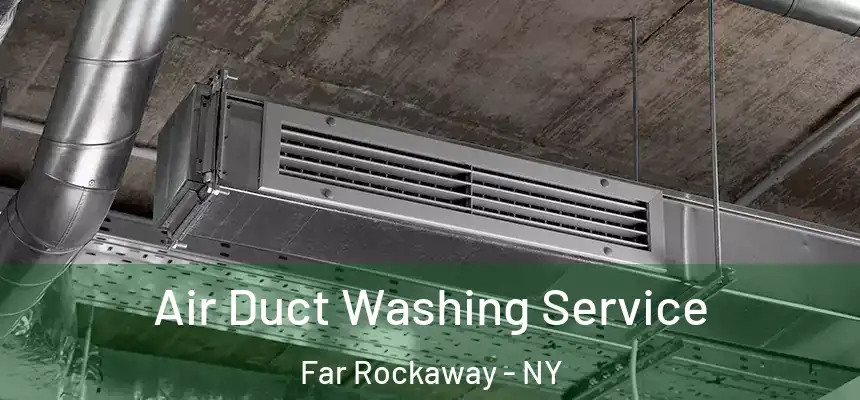 Air Duct Washing Service Far Rockaway - NY