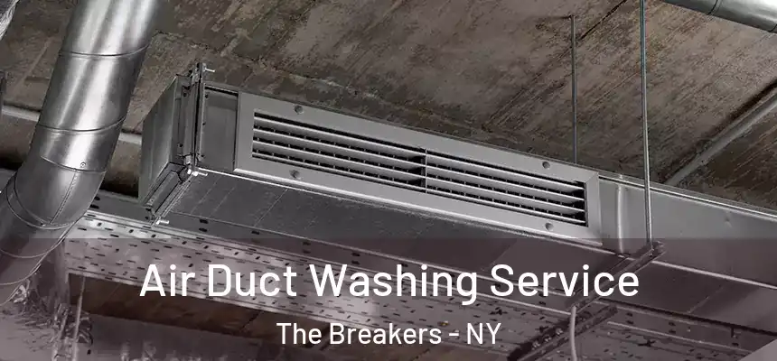  Air Duct Washing Service The Breakers - NY