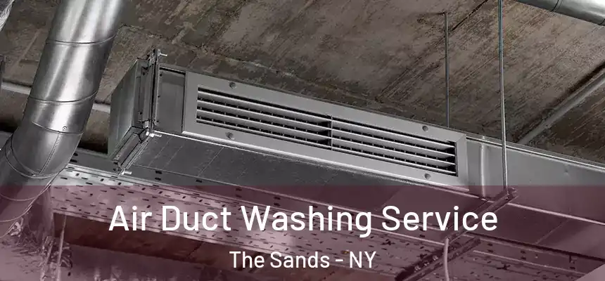  Air Duct Washing Service The Sands - NY
