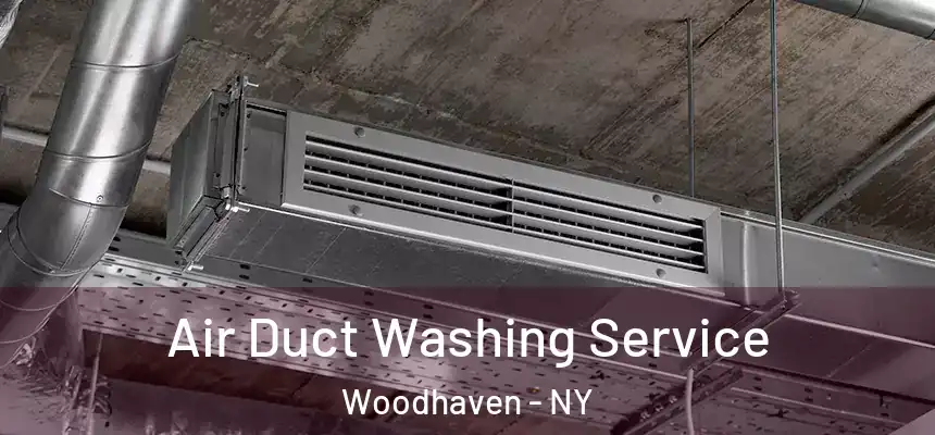 Air Duct Washing Service Woodhaven - NY