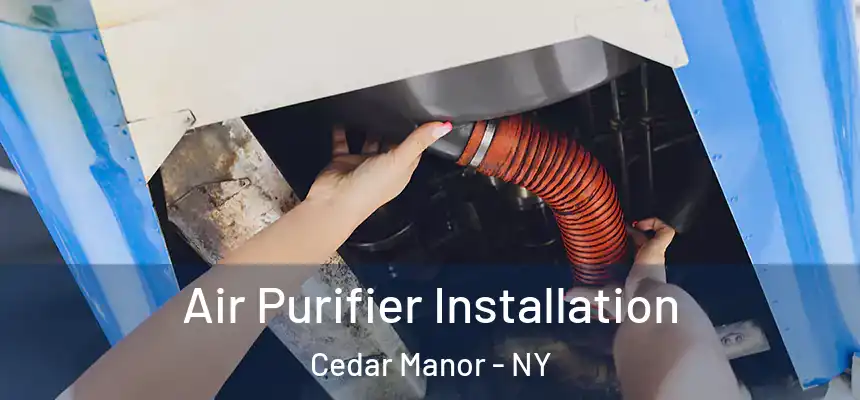  Air Purifier Installation Cedar Manor - NY
