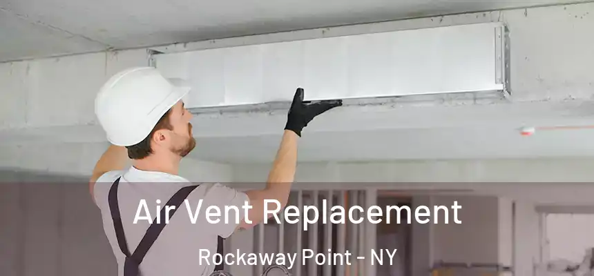 Air Vent Replacement Rockaway Point - NY