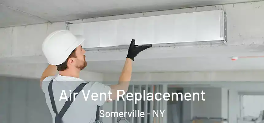  Air Vent Replacement Somerville - NY