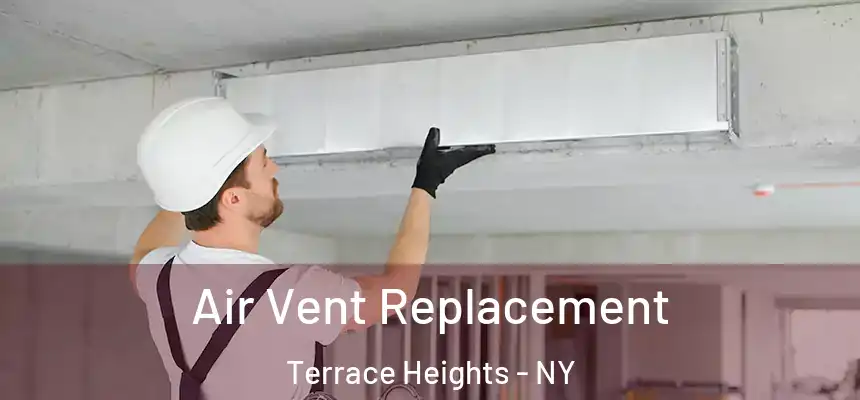 Air Vent Replacement Terrace Heights - NY