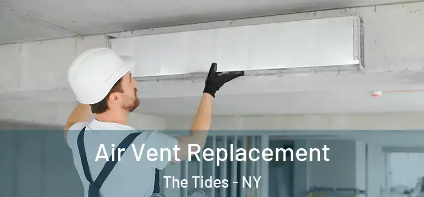  Air Vent Replacement The Tides - NY