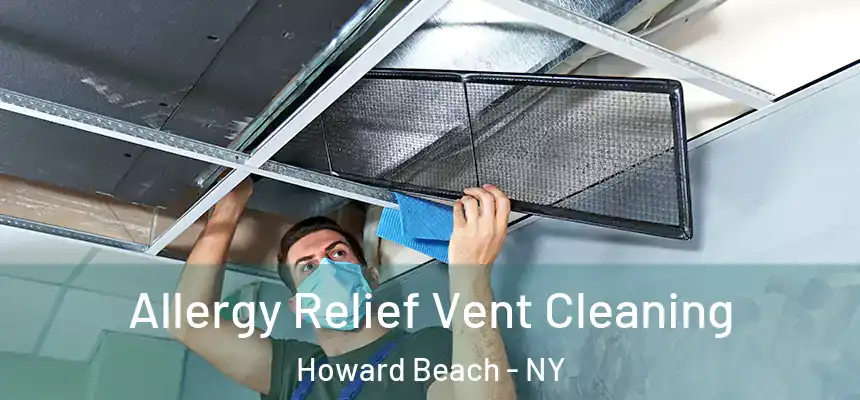 Allergy Relief Vent Cleaning Howard Beach - NY