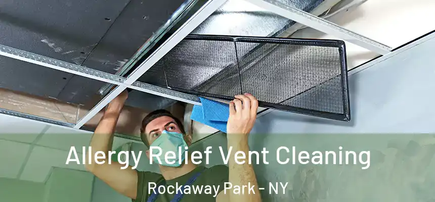  Allergy Relief Vent Cleaning Rockaway Park - NY