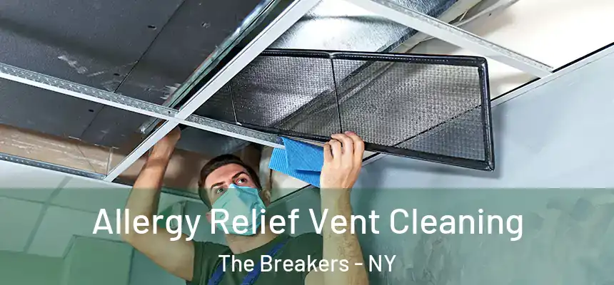 Allergy Relief Vent Cleaning The Breakers - NY