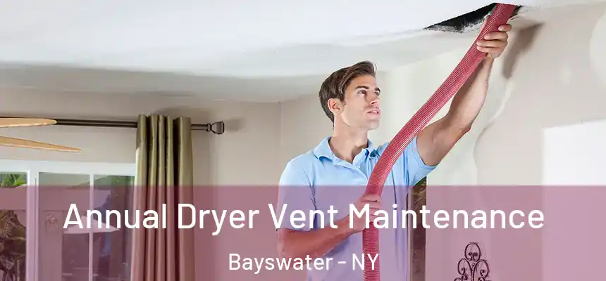  Annual Dryer Vent Maintenance Bayswater - NY