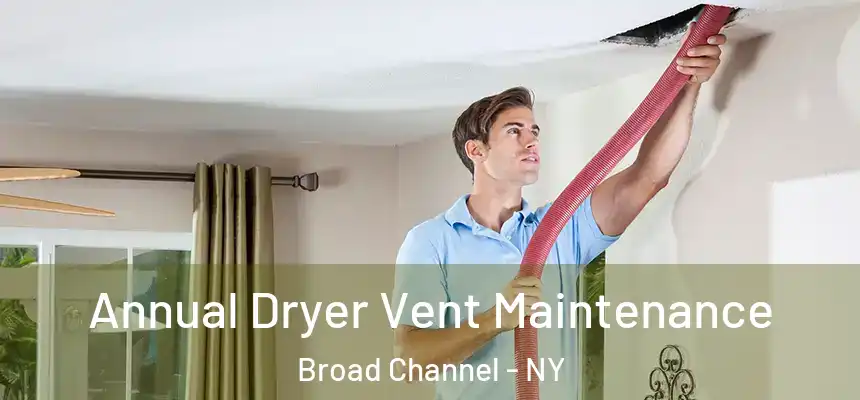 Annual Dryer Vent Maintenance Broad Channel - NY