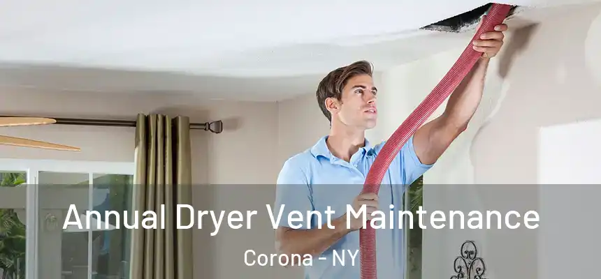 Annual Dryer Vent Maintenance Corona - NY