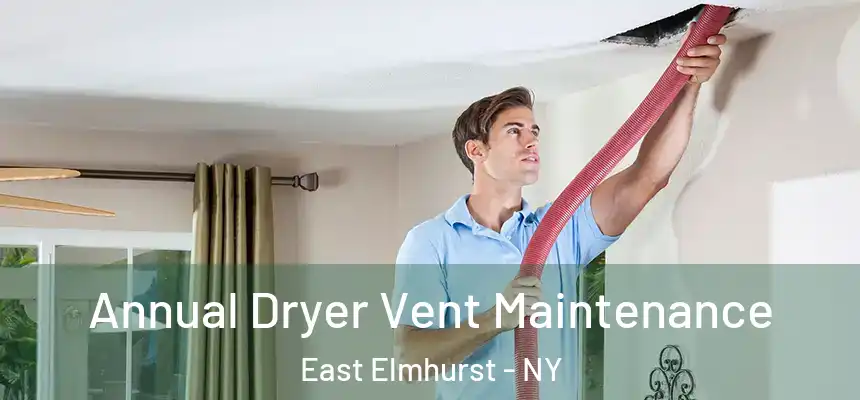  Annual Dryer Vent Maintenance East Elmhurst - NY
