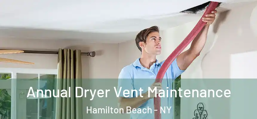 Annual Dryer Vent Maintenance Hamilton Beach - NY