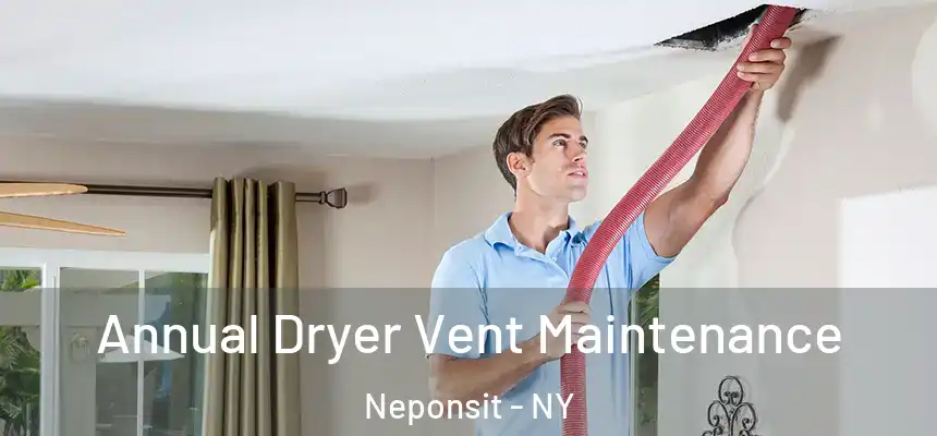  Annual Dryer Vent Maintenance Neponsit - NY