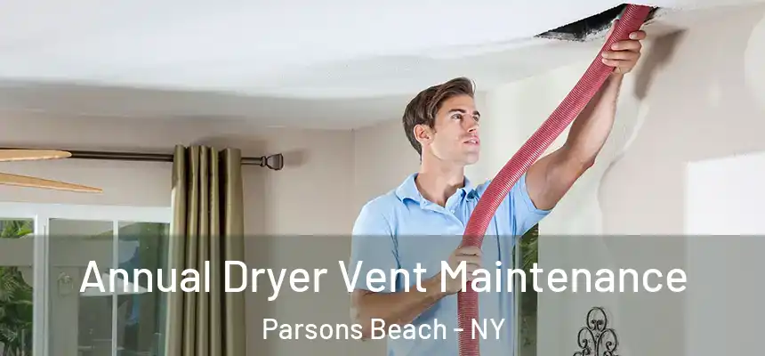  Annual Dryer Vent Maintenance Parsons Beach - NY