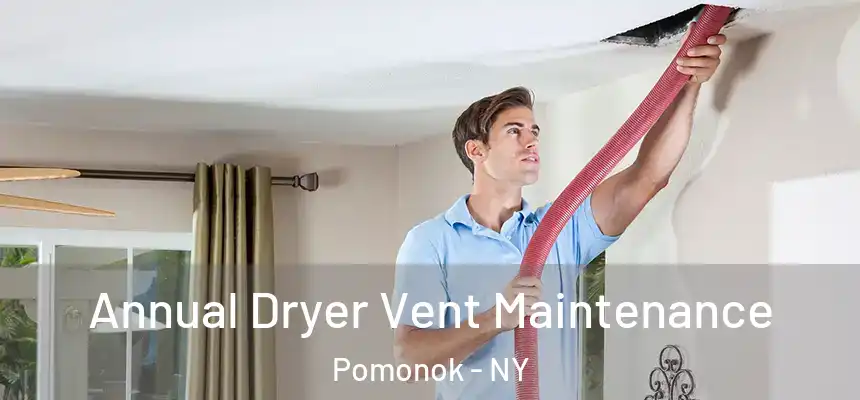  Annual Dryer Vent Maintenance Pomonok - NY