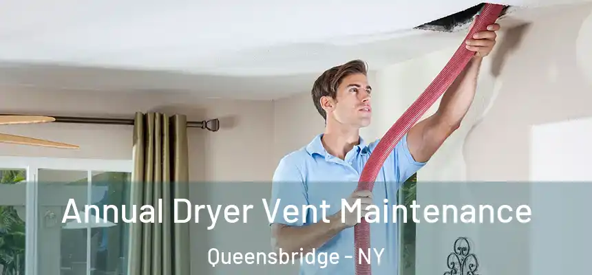 Annual Dryer Vent Maintenance Queensbridge - NY