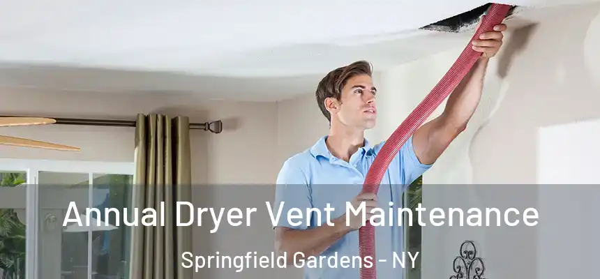  Annual Dryer Vent Maintenance Springfield Gardens - NY
