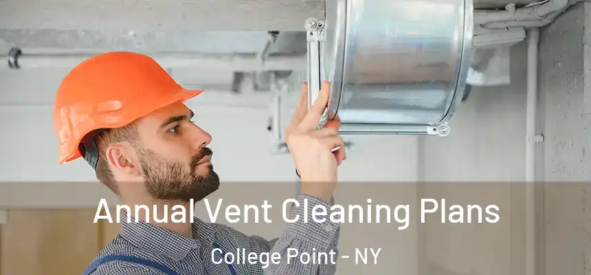 Annual Vent Cleaning Plans College Point - NY