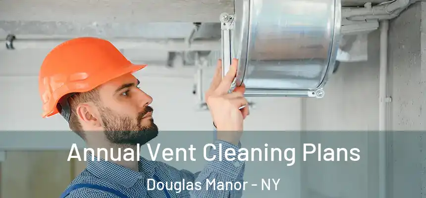  Annual Vent Cleaning Plans Douglas Manor - NY
