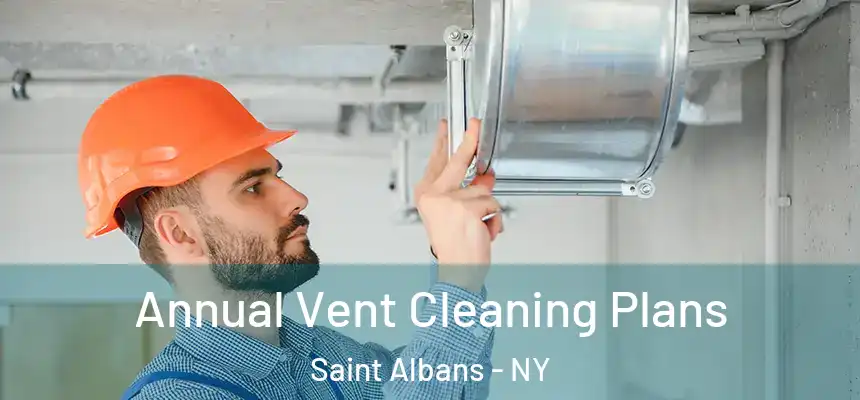 Annual Vent Cleaning Plans Saint Albans - NY