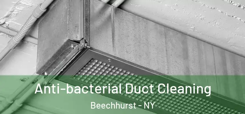 Anti-bacterial Duct Cleaning Beechhurst - NY