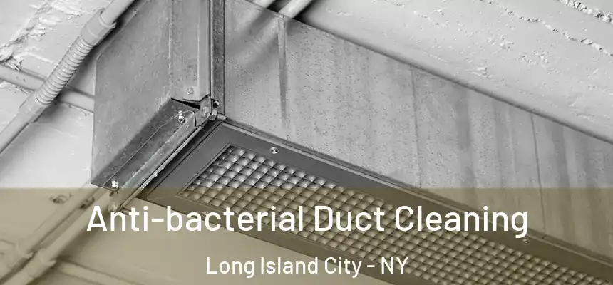  Anti-bacterial Duct Cleaning Long Island City - NY