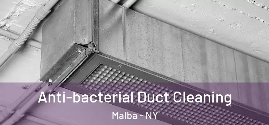 Anti-bacterial Duct Cleaning Malba - NY