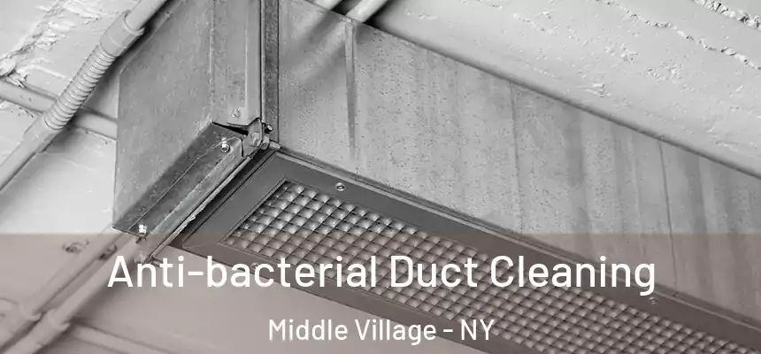  Anti-bacterial Duct Cleaning Middle Village - NY