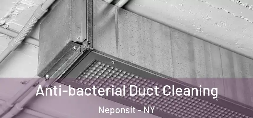 Anti-bacterial Duct Cleaning Neponsit - NY