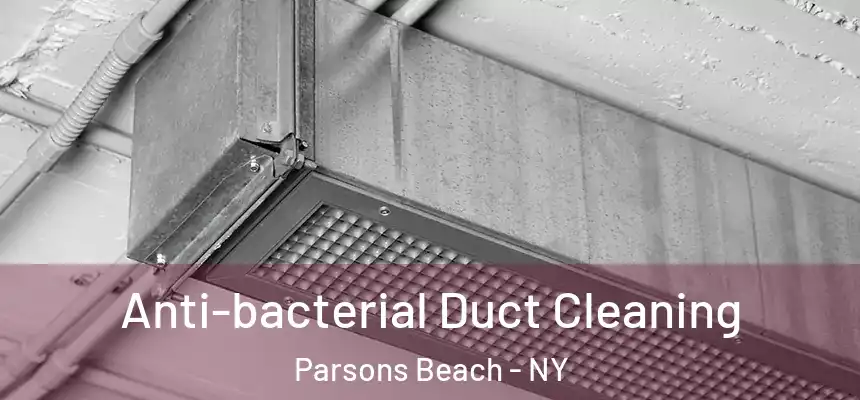 Anti-bacterial Duct Cleaning Parsons Beach - NY