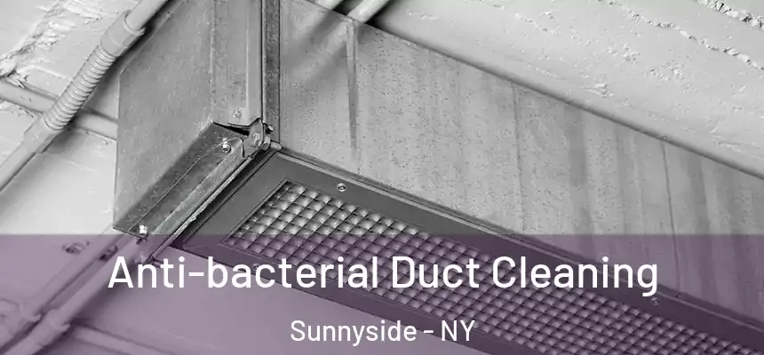 Anti-bacterial Duct Cleaning Sunnyside - NY