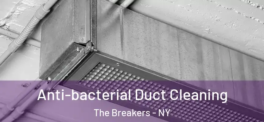 Anti-bacterial Duct Cleaning The Breakers - NY
