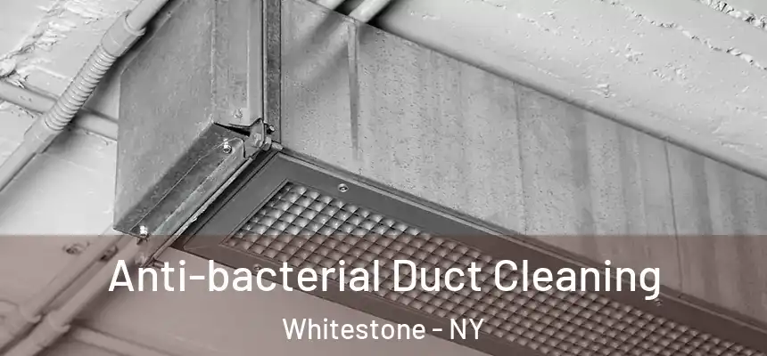 Anti-bacterial Duct Cleaning Whitestone - NY