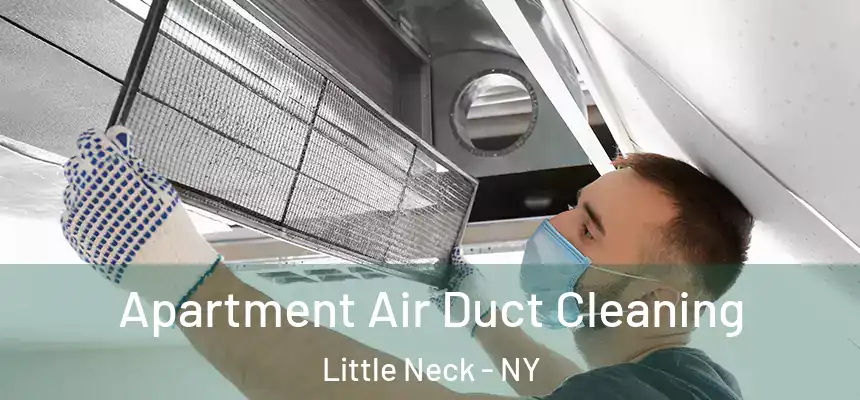  Apartment Air Duct Cleaning Little Neck - NY