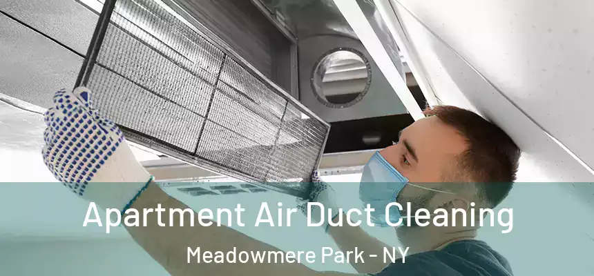 Apartment Air Duct Cleaning Meadowmere Park - NY