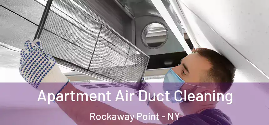 Apartment Air Duct Cleaning Rockaway Point - NY