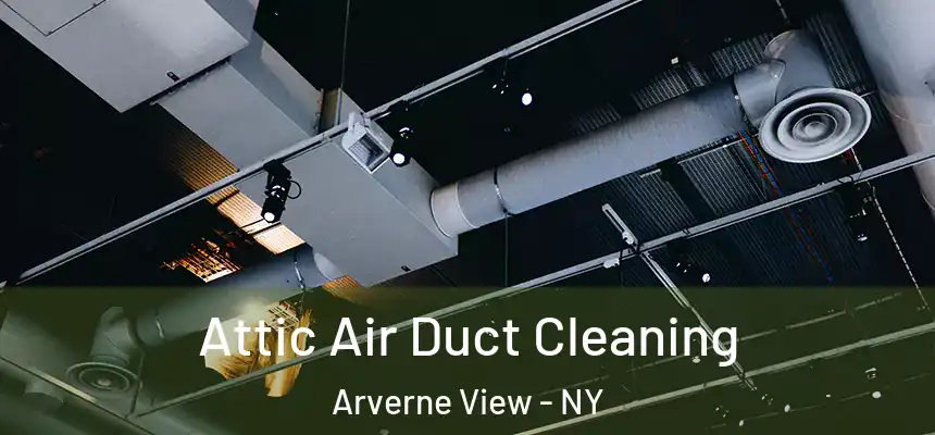  Attic Air Duct Cleaning Arverne View - NY