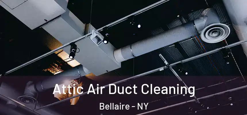 Attic Air Duct Cleaning Bellaire - NY